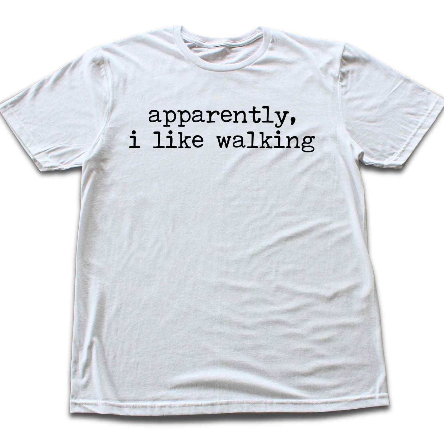 Apparently, I like Walking T-shirt