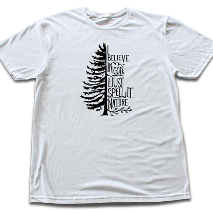 "I Believe in god, i just spell it Nature" graphic T-shirt