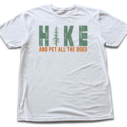 Hike And Pet All The Dogs T-shirt