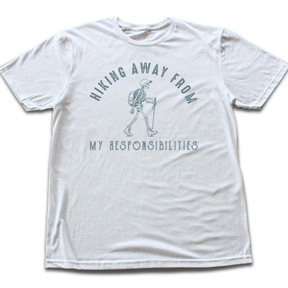 Hiking Away From My Responsabilities T-shirt