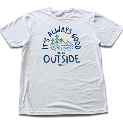 It's Always Good Outside T-shirt