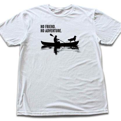 No Friend, No Adventure T-shirt