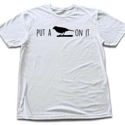 Put A Bird On It T-shirt
