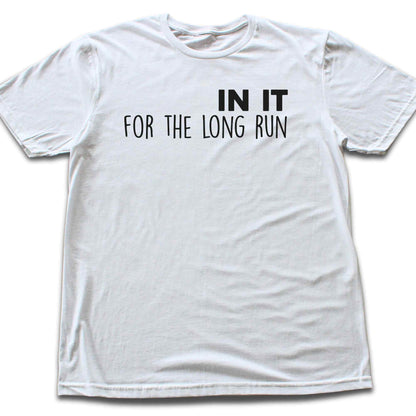 In It For The Long Run T-shirt