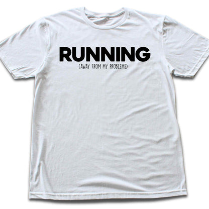 Running Away from My Problem T-shirt