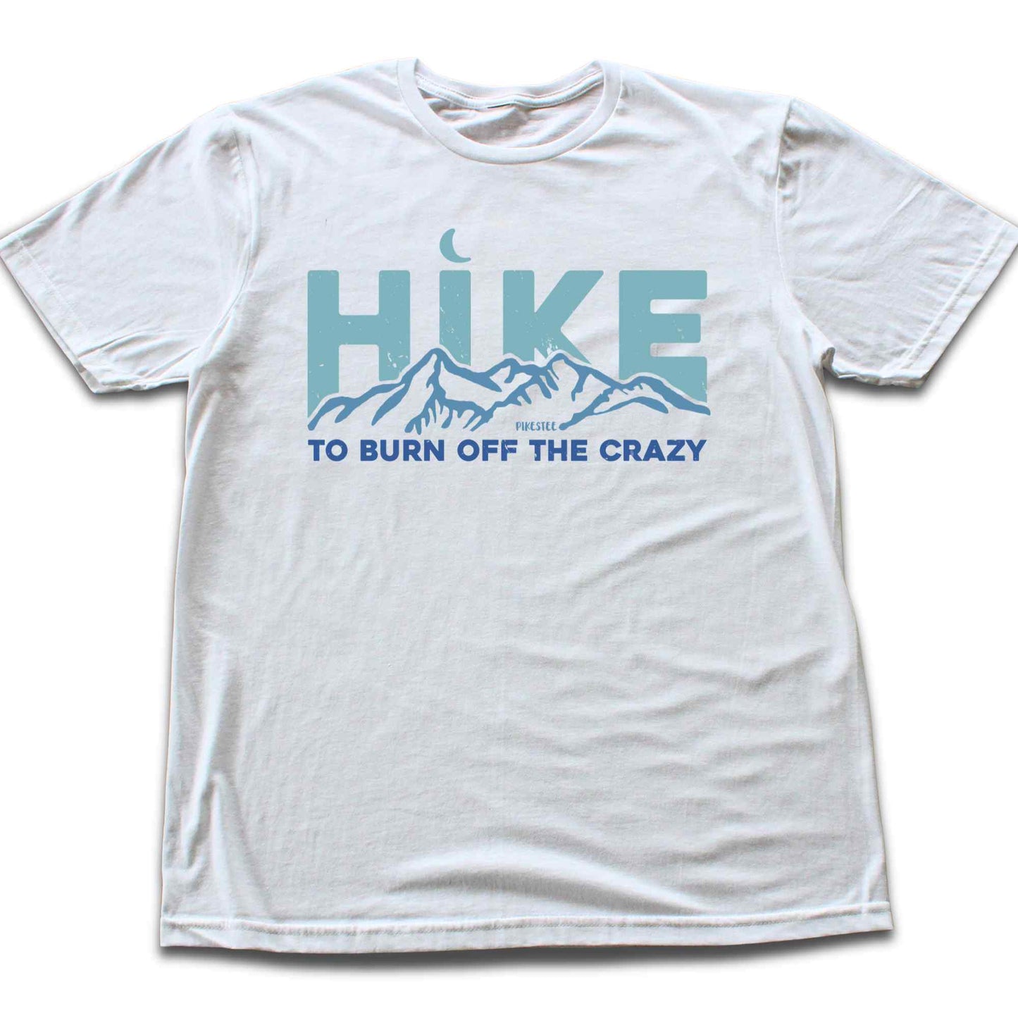 Hike To Burn Off The Crazy T-shirt