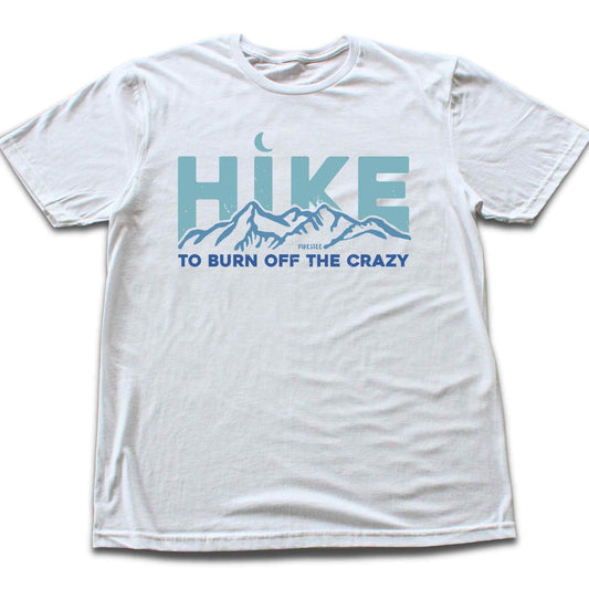 Hike To Burn Off The Crazy T-shirt