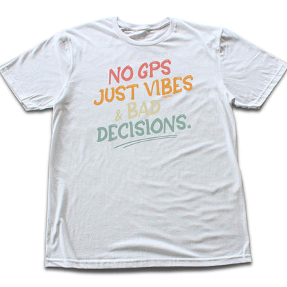 No Gps, Just Vibes T-shirt