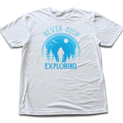 Never Stop Exploring T-shirt