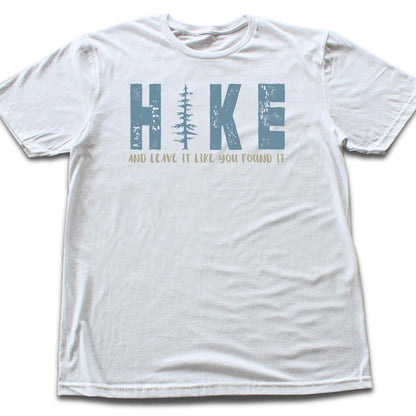Hike And Leave It Like You Found It T-shirt