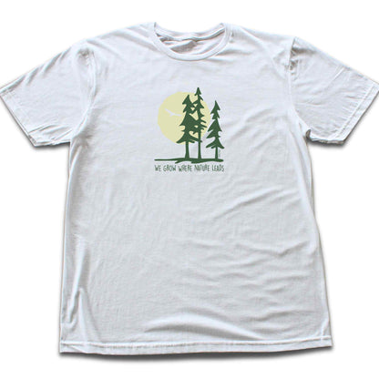 We Grow Where Nature Leads T-shirt