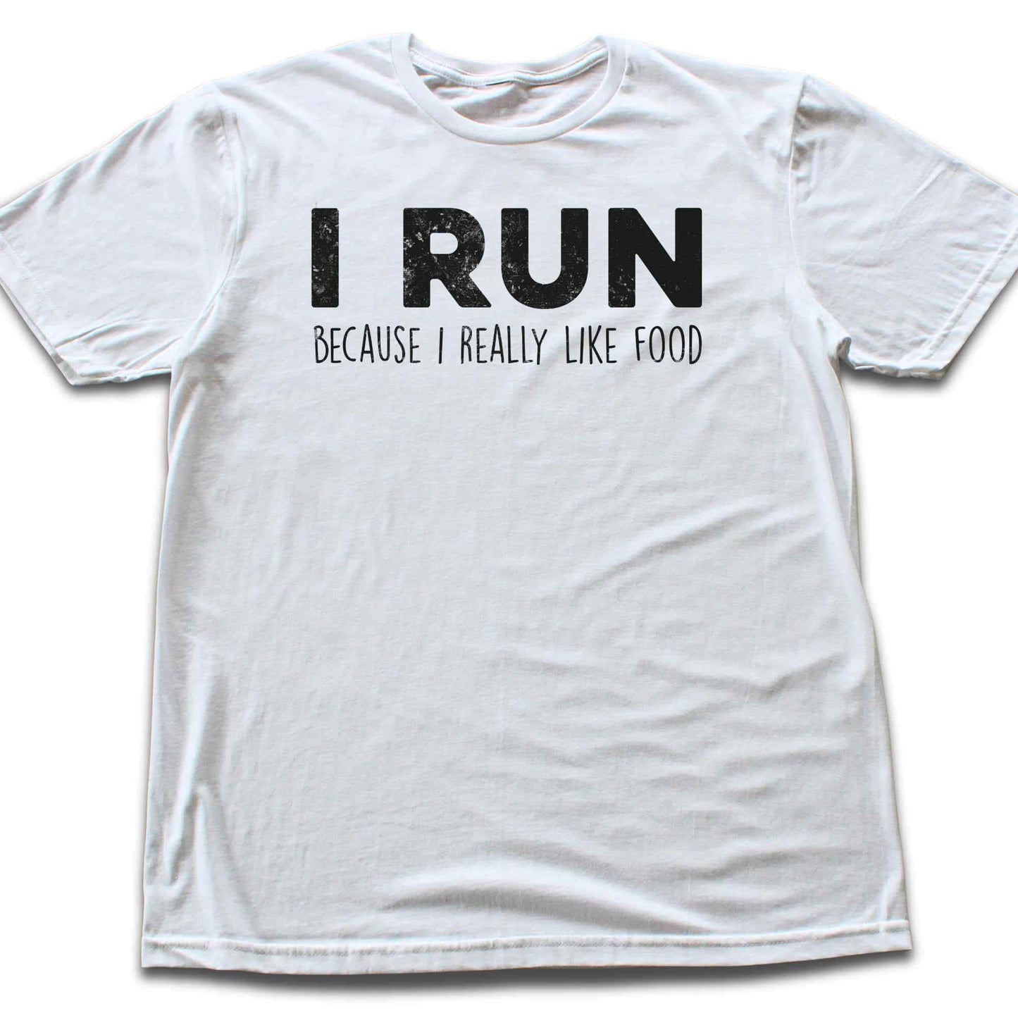 I Run Because I Like Food T-shirt