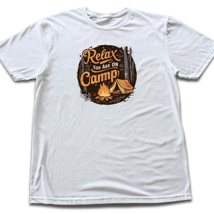 Relax You are on Camp T-shirt