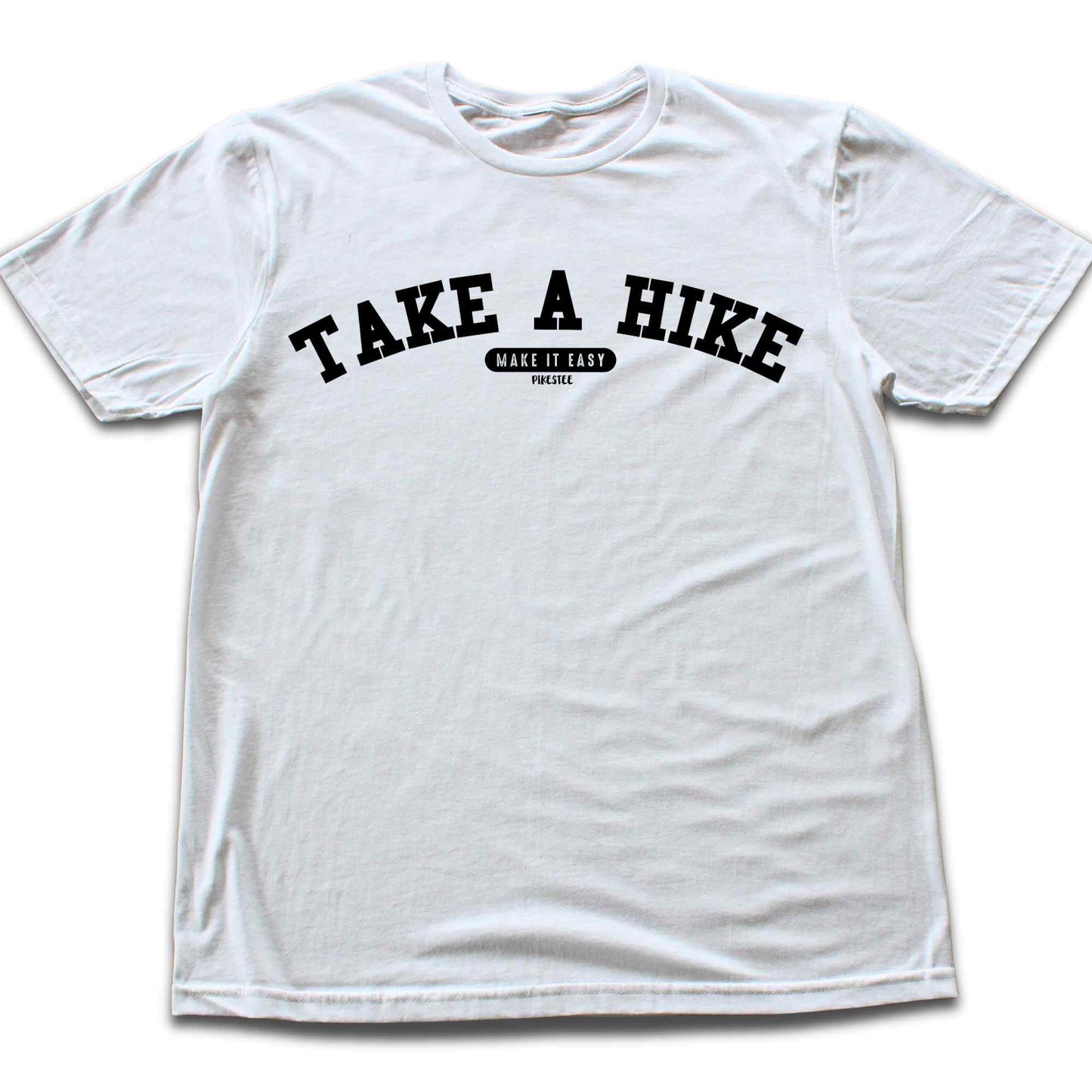 Take A Hike, Make it Easy T-shirt