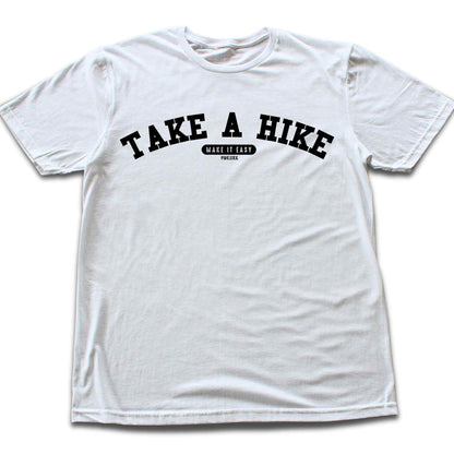 Take A Hike, Make it Easy T-shirt