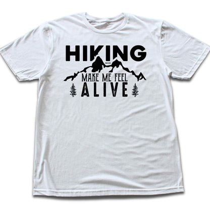 Hiking Make me Feel Alive T-shirt