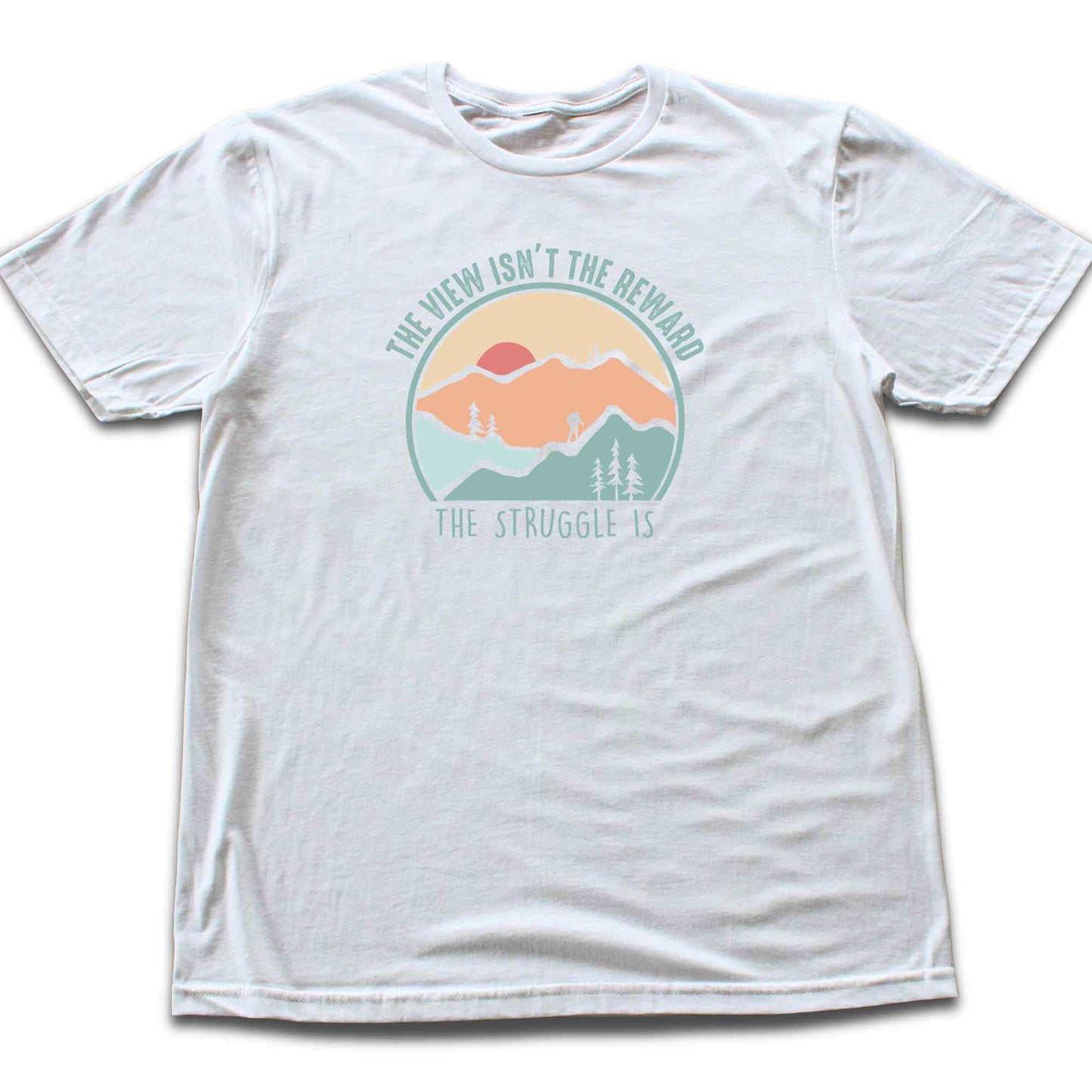 The View Isn't The Reward T-shirt