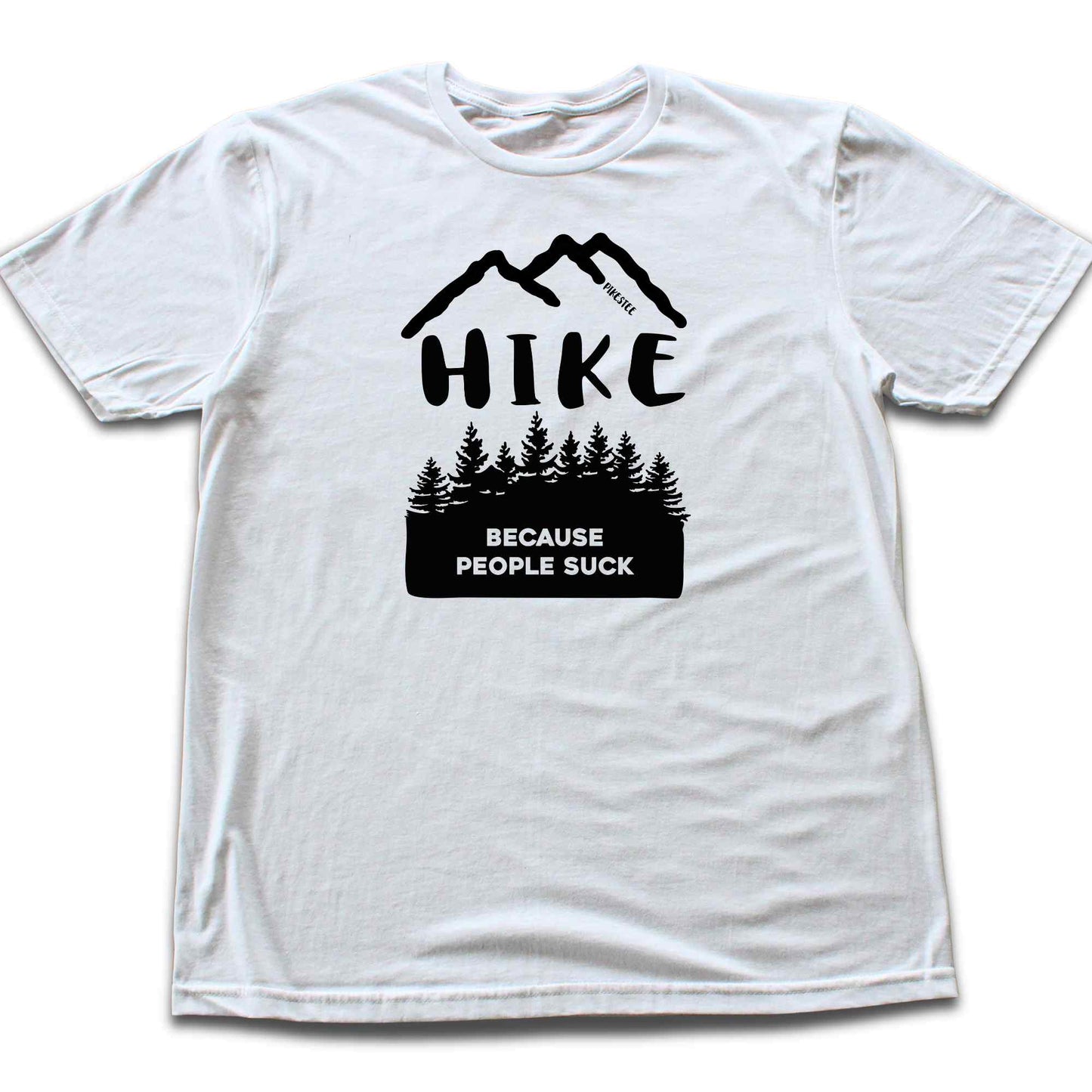 Hike Because People Suck T-shirt