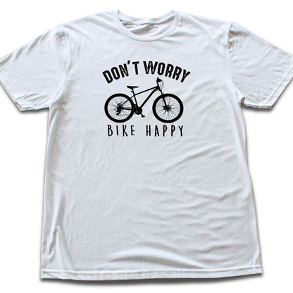 Don't Worry, Bike Happy T-shirt