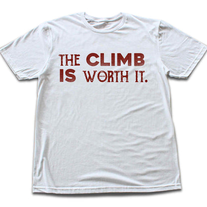 The Climb Is Worth it T-shirt