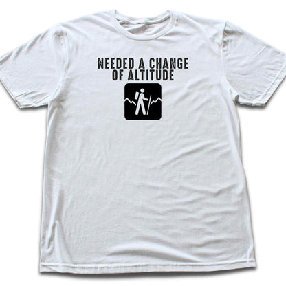 Needed A Change In Altitude T-shirt