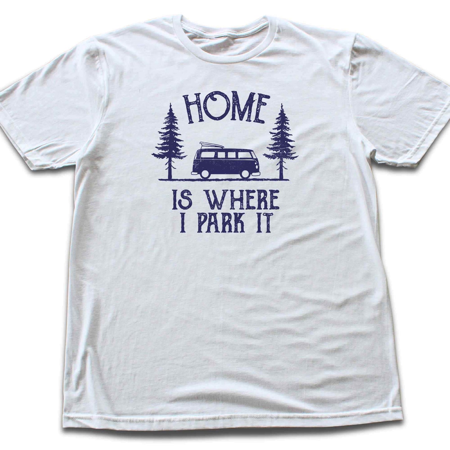 Home Is Where I Park it T-shirt
