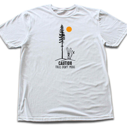 Caution Trees Don't Move Ski T-shirt