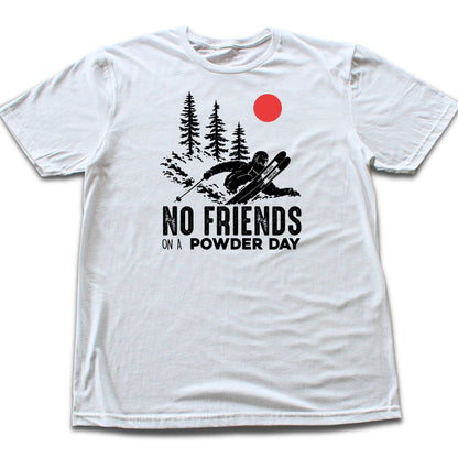 No Friends On A Powder Day T-shirt