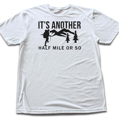 Another Half Mile Or So T-shirt