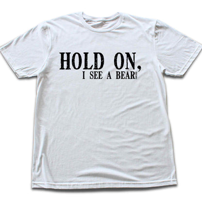 Hold on, I see A Bear T-shirt