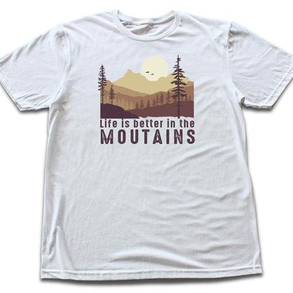 Life Is Better in the Mountains T-shirt