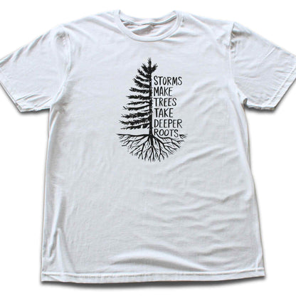 Storms Make Trees Deeper T-shirt