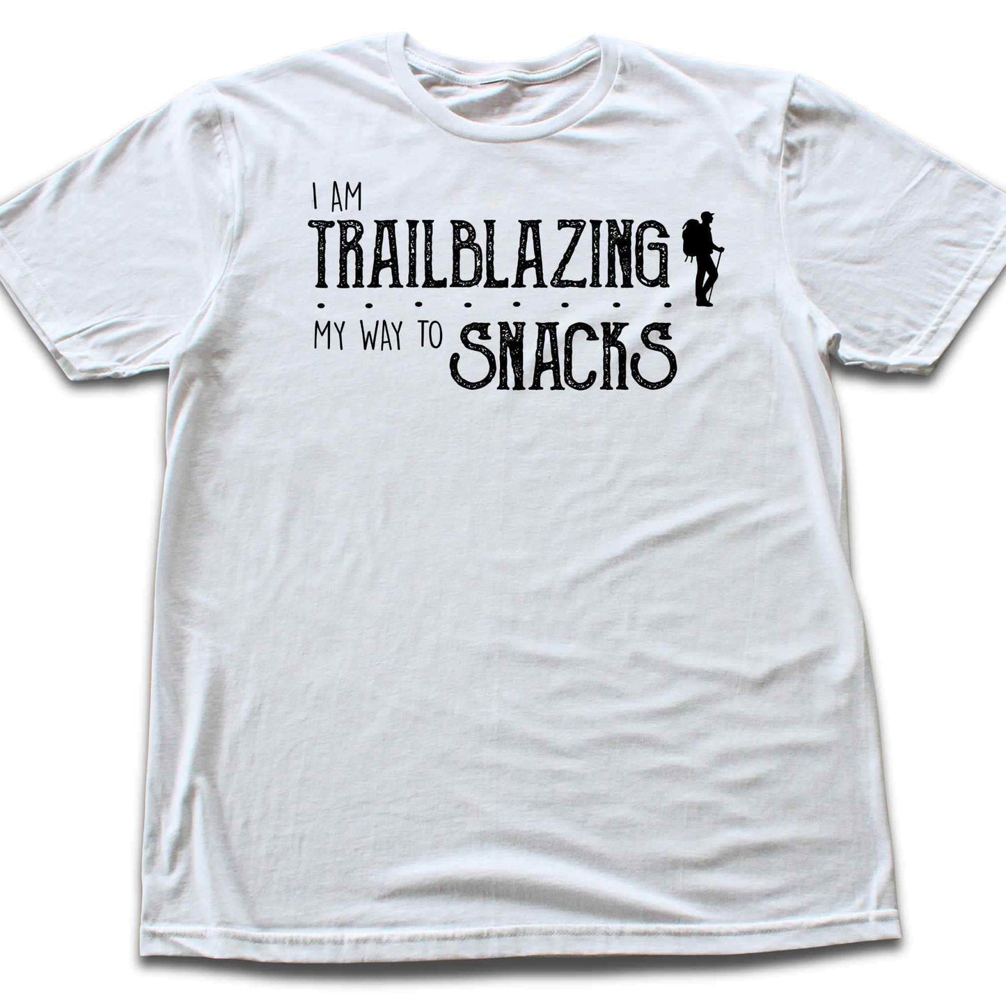 I AM Trablazing For Snacks T-shirt