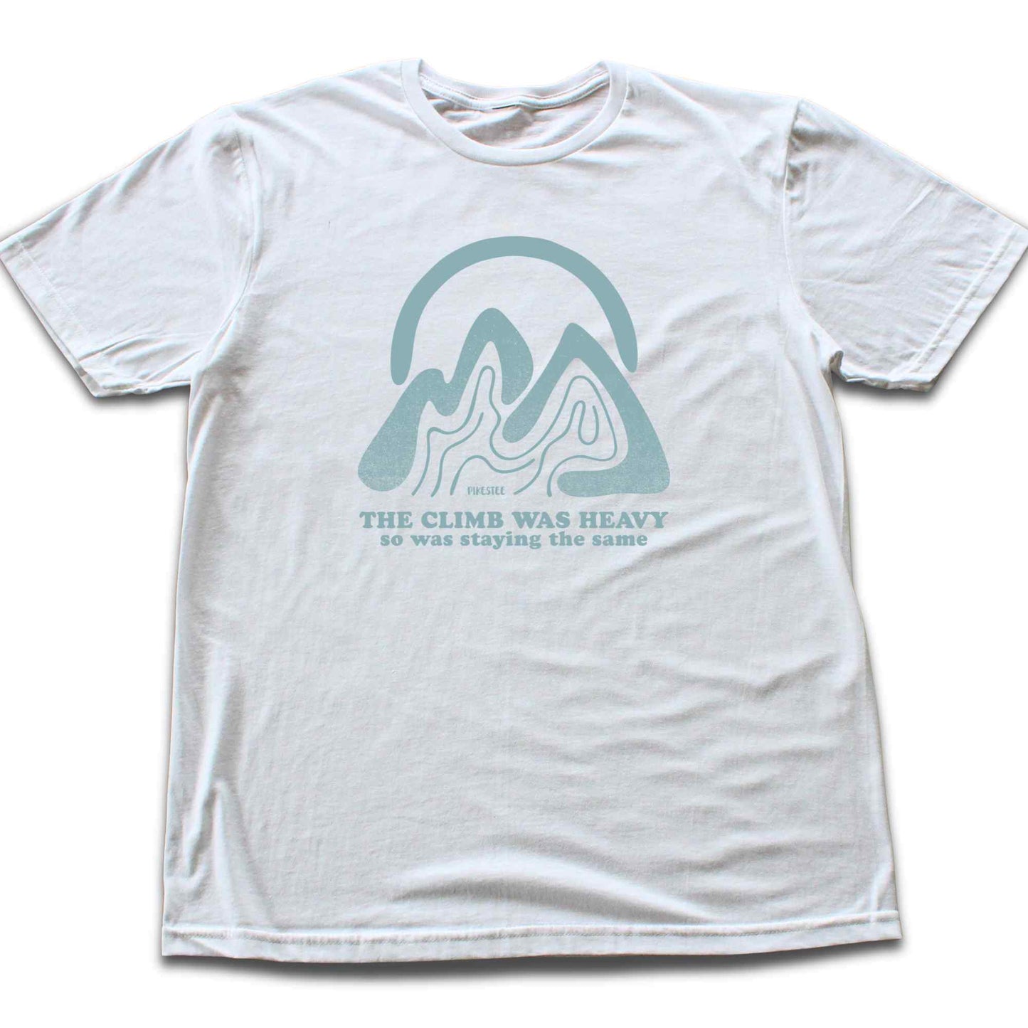 The Climb Was Heavy T-shirt