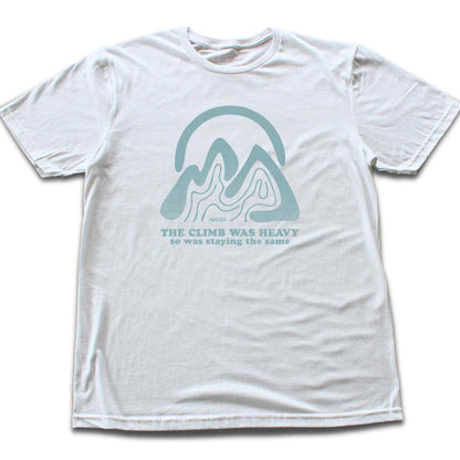 The Climb Was Heavy T-shirt