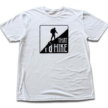 I'd Hike That T-shirt