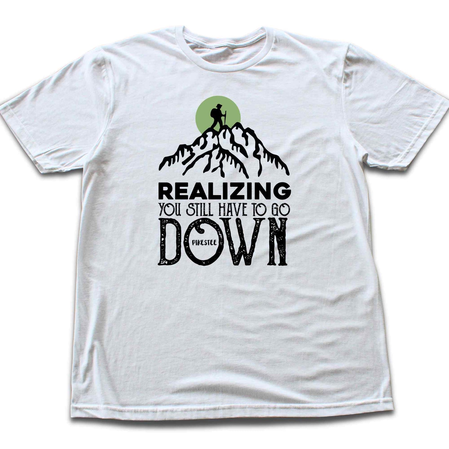 You Still Have To Go Down T-shirt