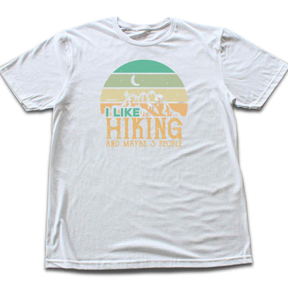 I like Hiking And Maybe Three People T-shirt