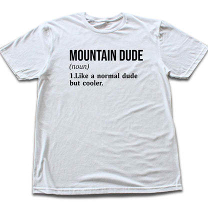 Mountain Dude Definition T-shirt