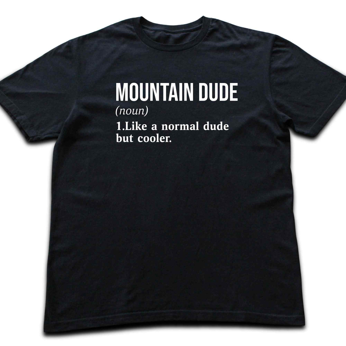 Mountain Dude Definition T-shirt