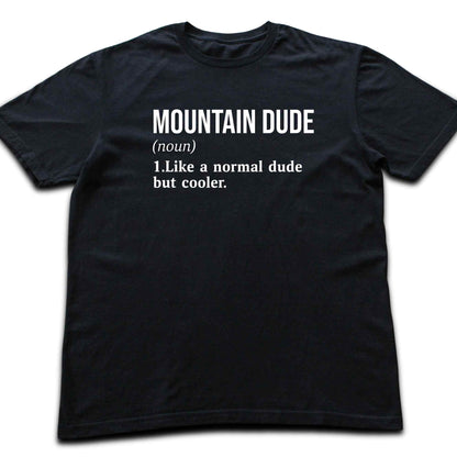 Mountain Dude Definition T-shirt