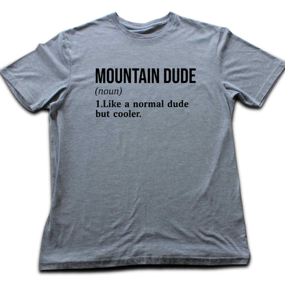 Mountain Dude Definition T-shirt