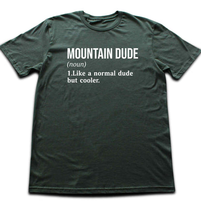 Mountain Dude Definition T-shirt