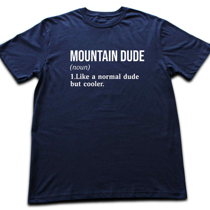 Mountain Dude Definition T-shirt