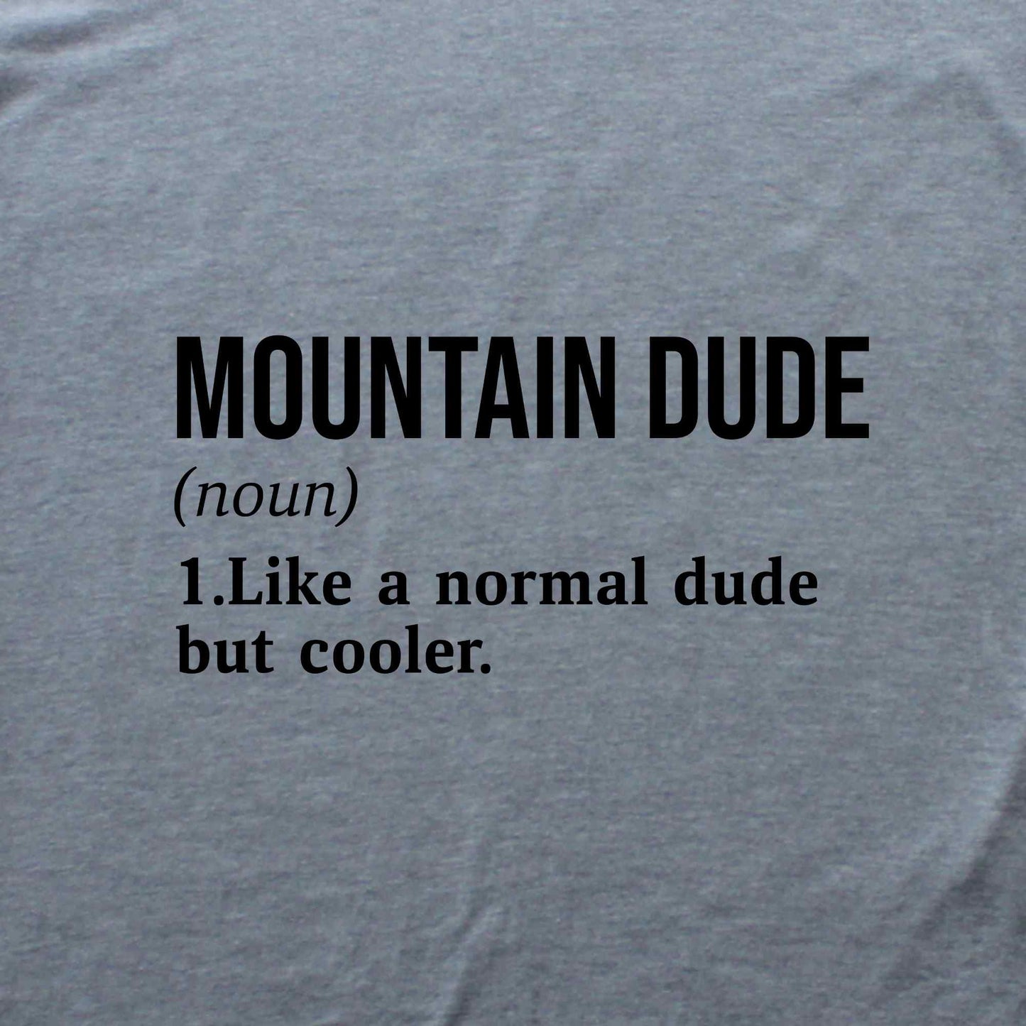 Mountain Dude Definition T-shirt