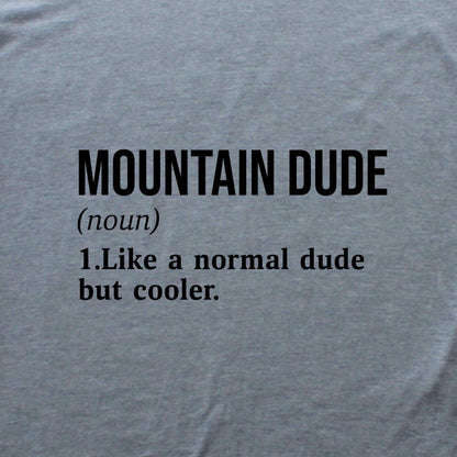 Mountain Dude Definition T-shirt