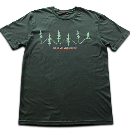 Not All Who Wander Are Lost T-shirt
