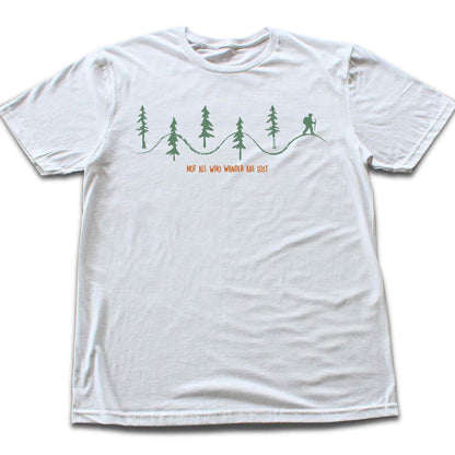 Not All Who Wander Are Lost T-shirt
