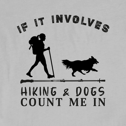 "If It Involves Hiking And Dogs, Count Me In" graphic T-shirt