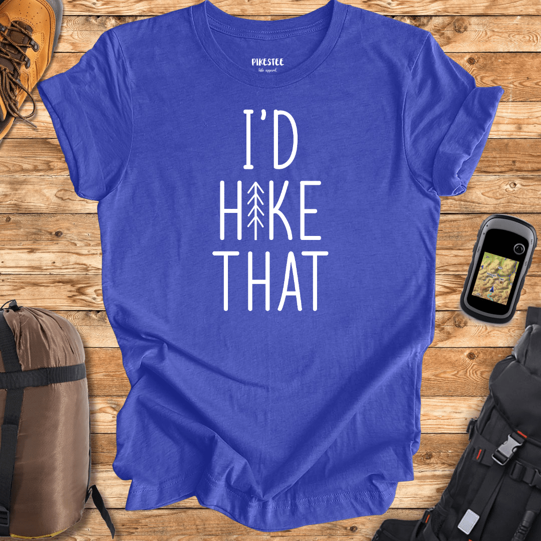 "I'd Hike That" White T-shirt